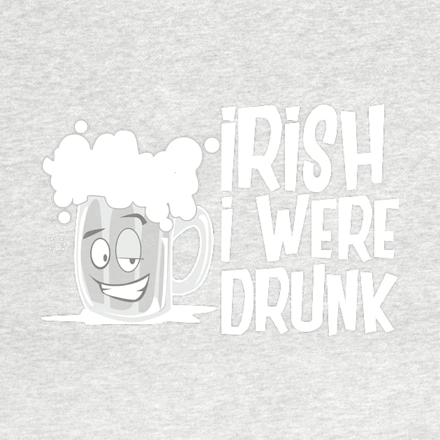 Irish I Were Drunk by amarshall12